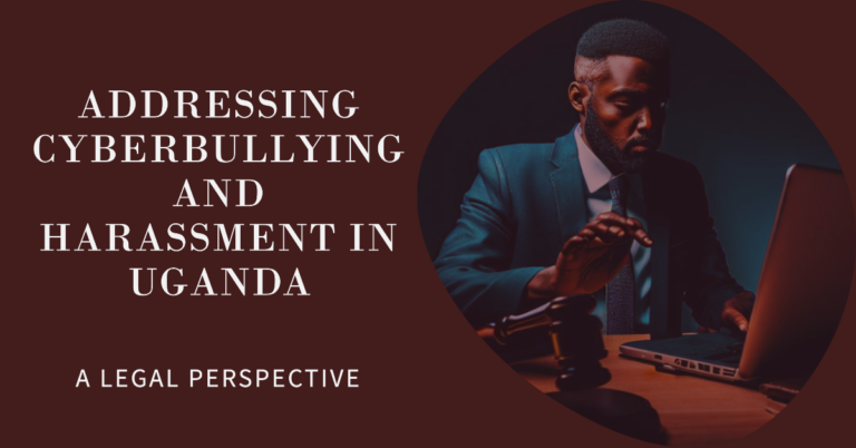 The Legal Landscape; Addressing Cyber Bullying and Harassment in Uganda.